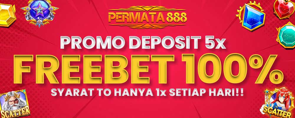 PROMO DEPOSIT 5X DAPAT FREEBET 100% 